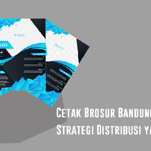 percetakan bandung, percetakan di bandung, cetak buku bandung, cetak brosur bandung, percetakan online bandung, percetakan murah bandung, cetak kalender bandung. Cetak Brosur Bandung: Strategi Distribusi yang Efektif