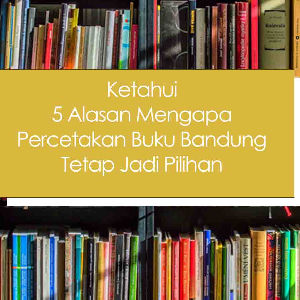 percetakan bandung, percetakan di bandung, cetak buku bandung, cetak brosur bandung, percetakan online bandung, percetakan murah bandung, cetak kalender bandung. Ketahui 5 Alasan Mengapa Percetakan Buku Bandung Tetap Jadi Pilihan