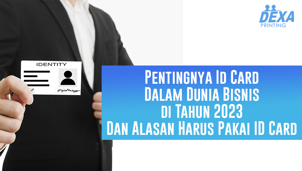 percetakan bandung Pentingnya Id Card Dalam Dunia Bisnis di Tahun 2023 Dan Alasan Harus Pakai ID Card Pentingnya Id Card Dalam Dunia Bisnis di Tahun 2023 Dan Alasan Harus Pakai ID Card