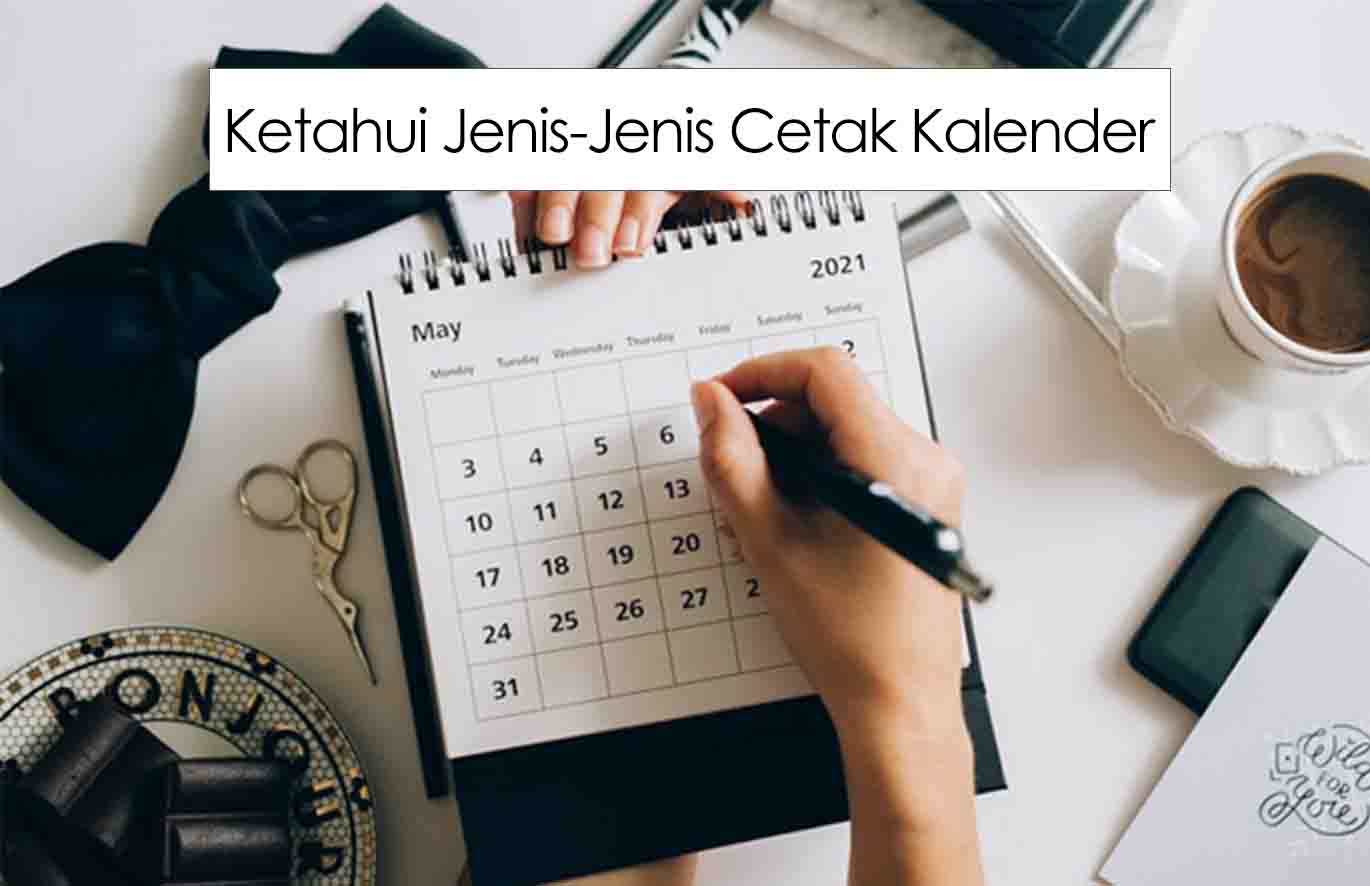 percetakan bandung Ketahui Jenis-Jenis Cetak Kalender Bandung Yang Paling Banyak Dicari! Menjelang akhir tahun ataupun mendekati tahun ajaran baru, cetak kalender Bandung adalah salah satu hal yang banyak dicari. Ini karena fungsi kalender yang sangat berguna.